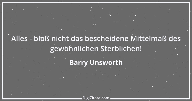 Zitat von Barry Unsworth 13