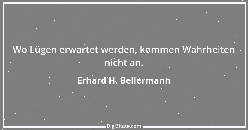 Zitat von Erhard H. Bellermann 103