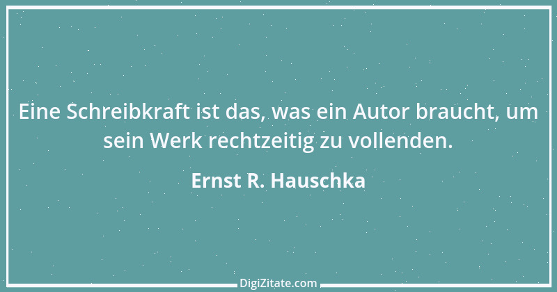 Zitat von Ernst R. Hauschka 245