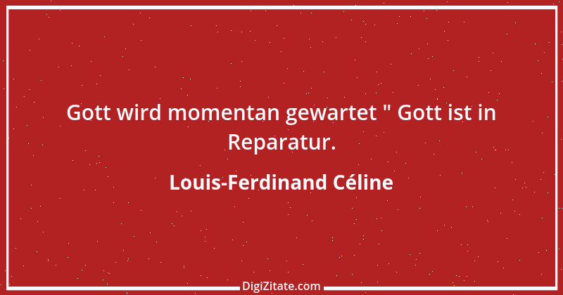 Zitat von Louis-Ferdinand Céline 3