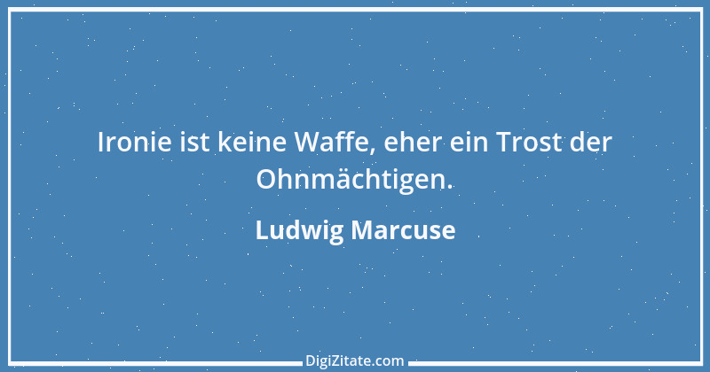 Zitat von Ludwig Marcuse 13