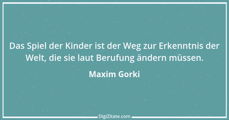 Zitat von Maxim Gorki 133