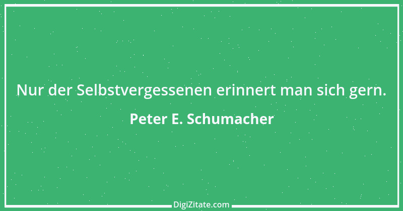 Zitat von Peter E. Schumacher 394