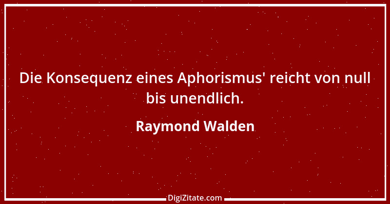 Zitat von Raymond Walden 62