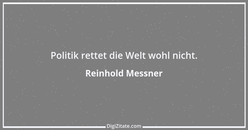 Zitat von Reinhold Messner 47