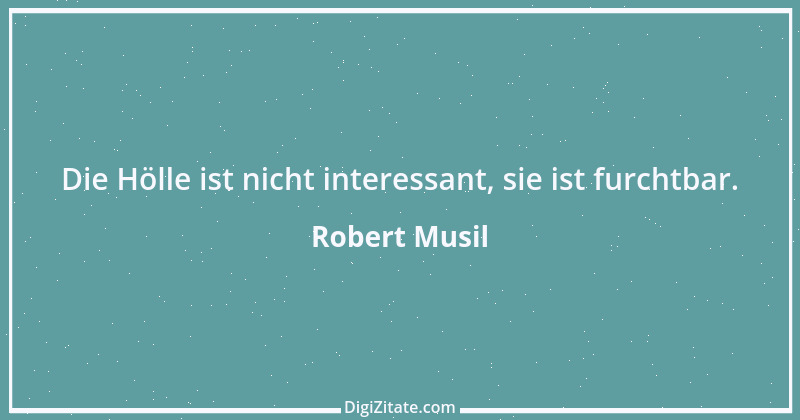 Zitat von Robert Musil 63