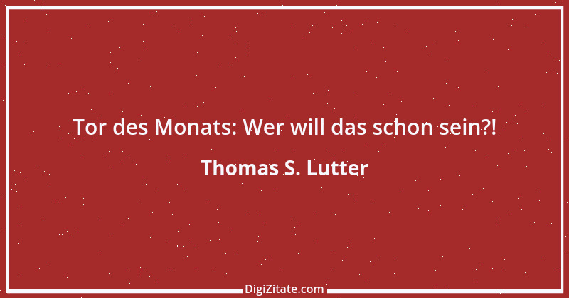 Zitat von Thomas S. Lutter 295