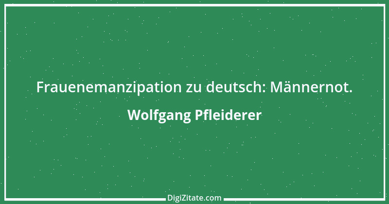 Zitat von Wolfgang Pfleiderer 4