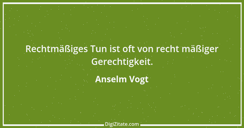 Zitat von Anselm Vogt 45