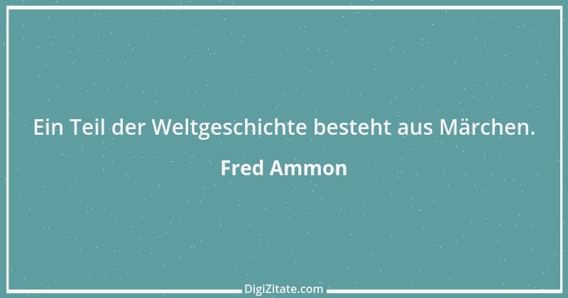 Zitat von Fred Ammon 14