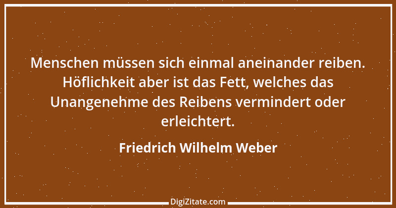 Zitat von Friedrich Wilhelm Weber 25