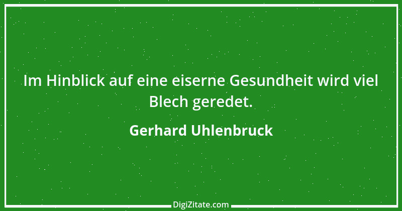 Zitat von Gerhard Uhlenbruck 410