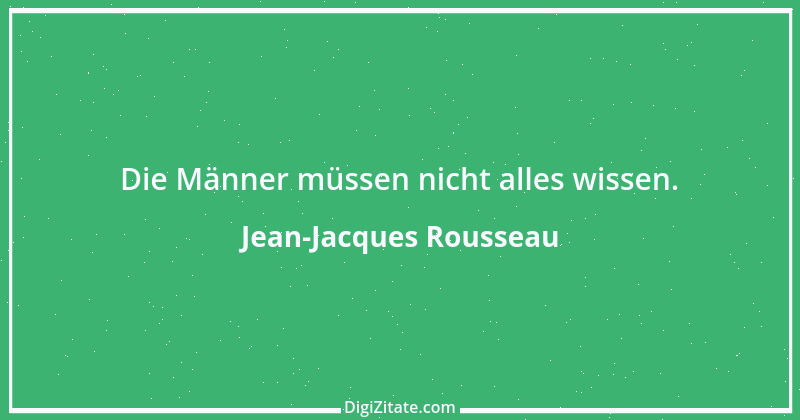 Zitat von Jean-Jacques Rousseau 177