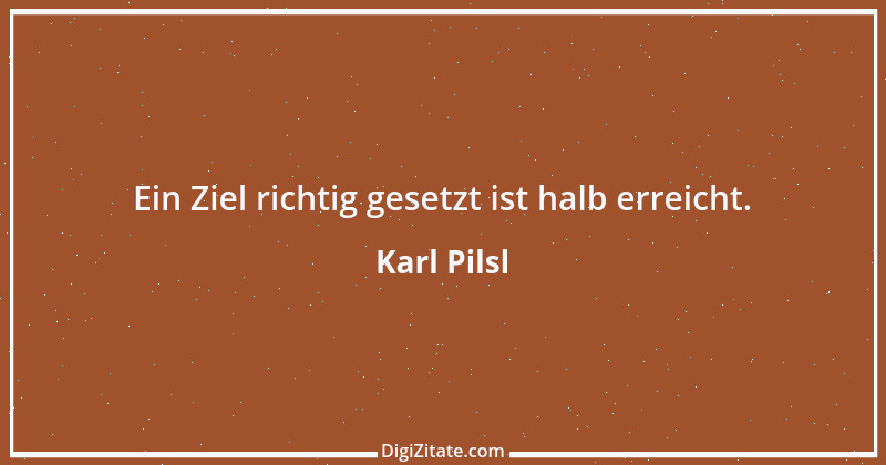 Zitat von Karl Pilsl 55