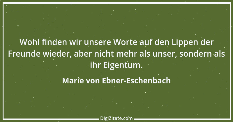 Zitat von Marie von Ebner-Eschenbach 558