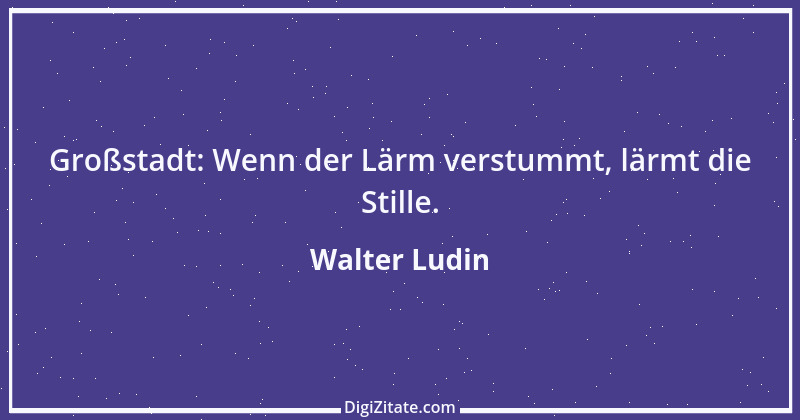 Zitat von Walter Ludin 1092