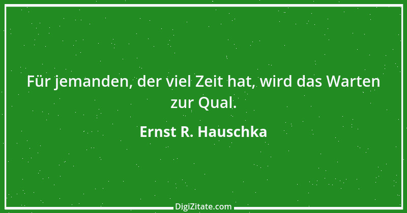 Zitat von Ernst R. Hauschka 247