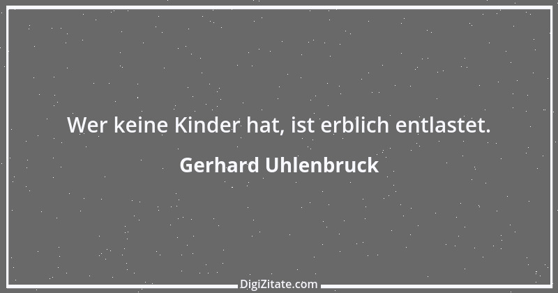 Zitat von Gerhard Uhlenbruck 411