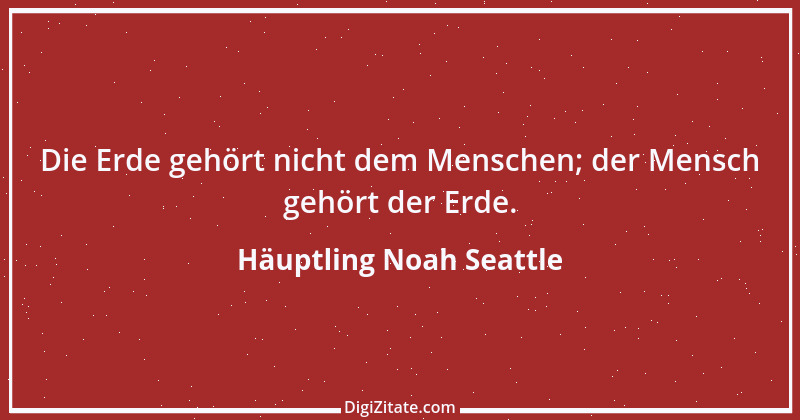 Zitat von Häuptling Noah Seattle 9