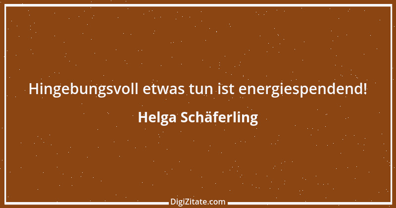 Zitat von Helga Schäferling 346