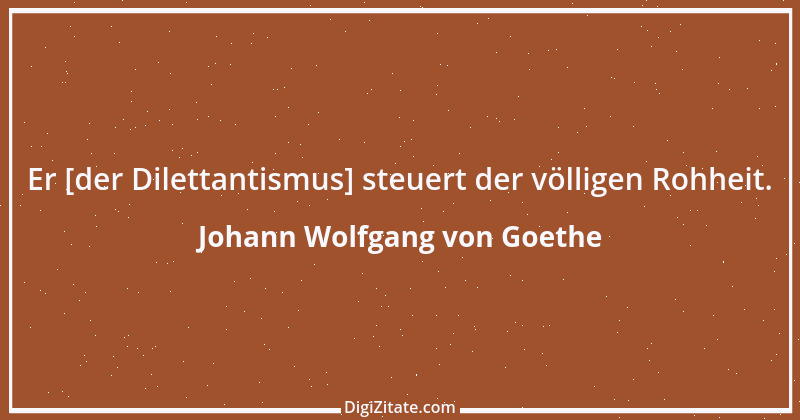 Zitat von Johann Wolfgang von Goethe 3591