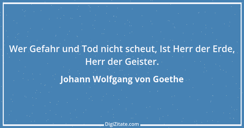 Zitat von Johann Wolfgang von Goethe 591