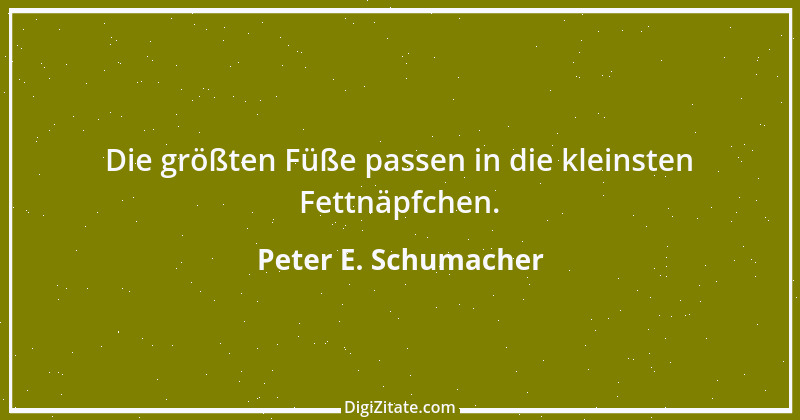 Zitat von Peter E. Schumacher 396