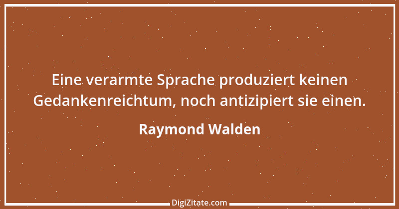 Zitat von Raymond Walden 64