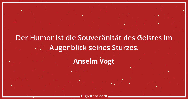 Zitat von Anselm Vogt 47