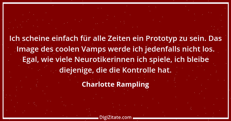 Zitat von Charlotte Rampling 1