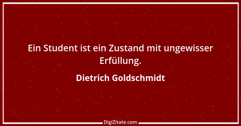 Zitat von Dietrich Goldschmidt 1