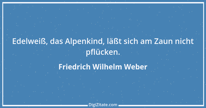 Zitat von Friedrich Wilhelm Weber 27