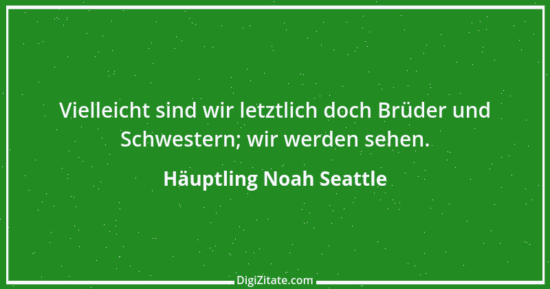 Zitat von Häuptling Noah Seattle 10