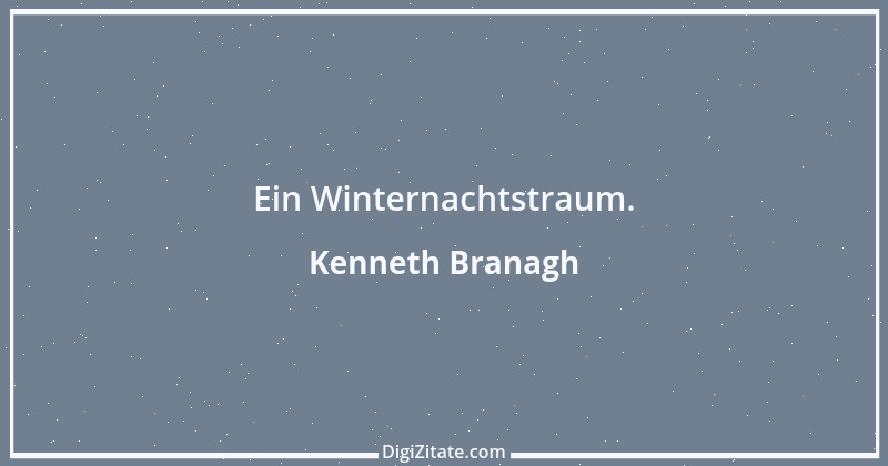 Zitat von Kenneth Branagh 3