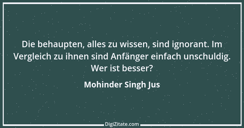 Zitat von Mohinder Singh Jus 24