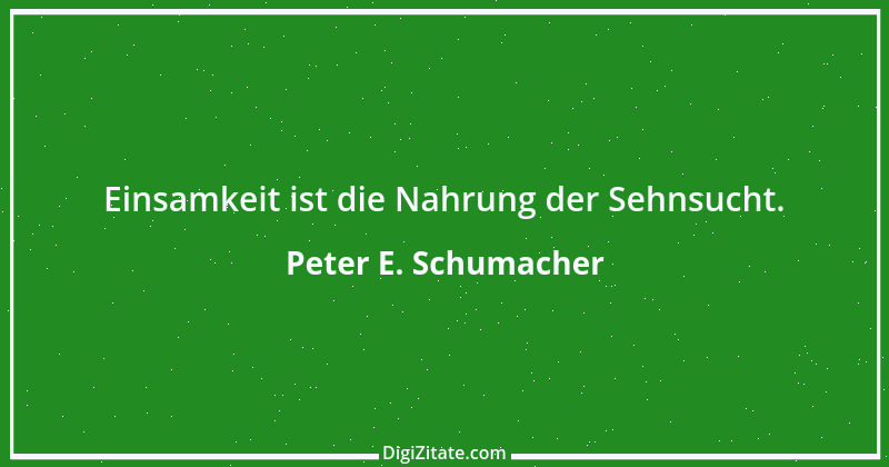 Zitat von Peter E. Schumacher 397