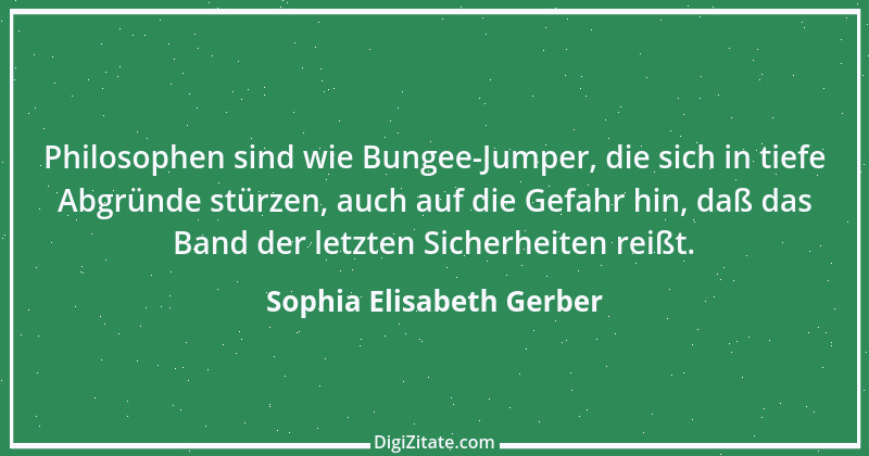 Zitat von Sophia Elisabeth Gerber 41