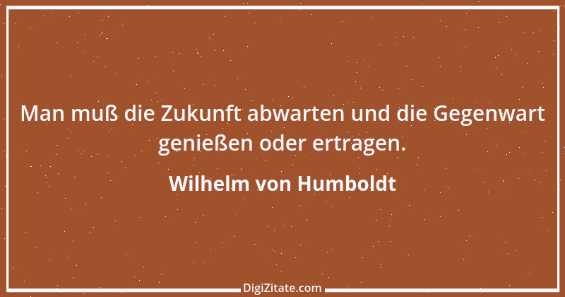 Zitat von Wilhelm von Humboldt 142