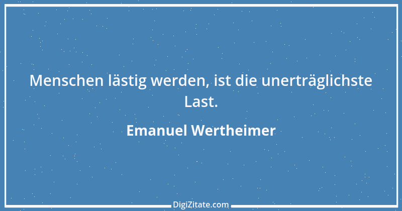 Zitat von Emanuel Wertheimer 668