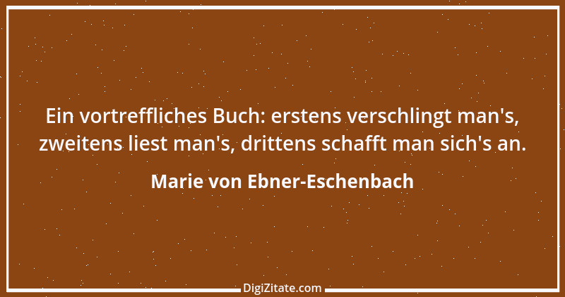 Zitat von Marie von Ebner-Eschenbach 561