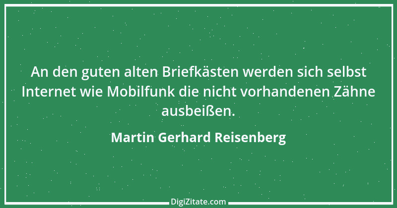 Zitat von Martin Gerhard Reisenberg 908