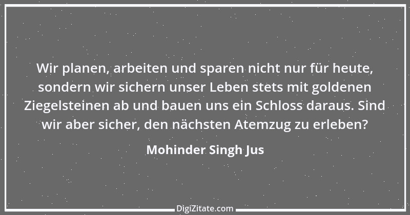 Zitat von Mohinder Singh Jus 25