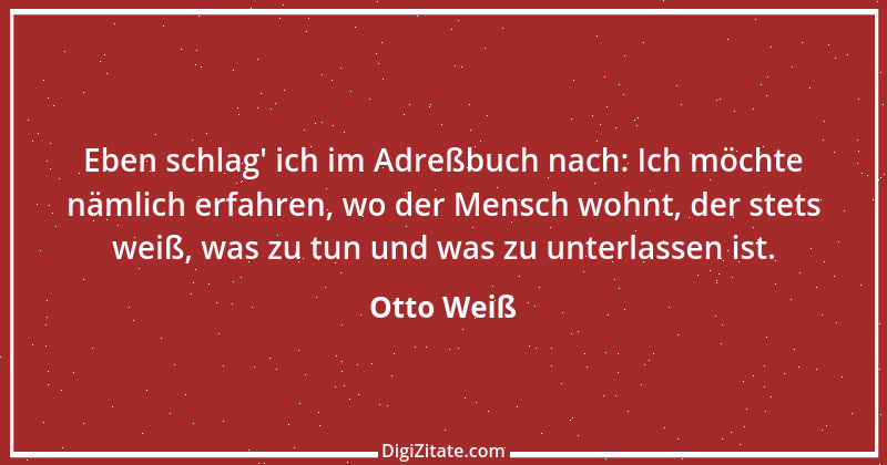 Zitat von Otto Weiß 462