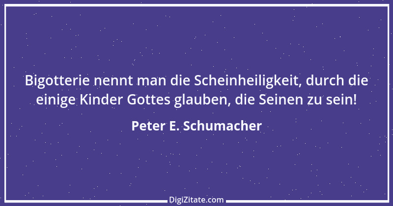 Zitat von Peter E. Schumacher 398