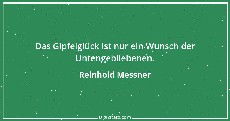 Zitat von Reinhold Messner 51