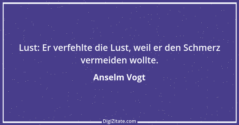 Zitat von Anselm Vogt 49