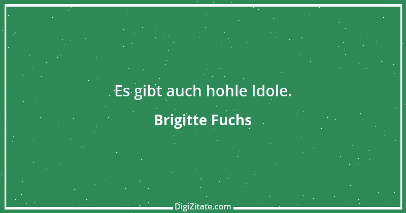 Zitat von Brigitte Fuchs 284