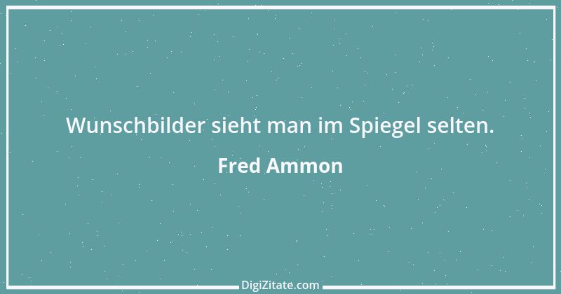 Zitat von Fred Ammon 18