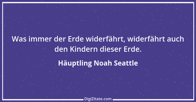 Zitat von Häuptling Noah Seattle 12