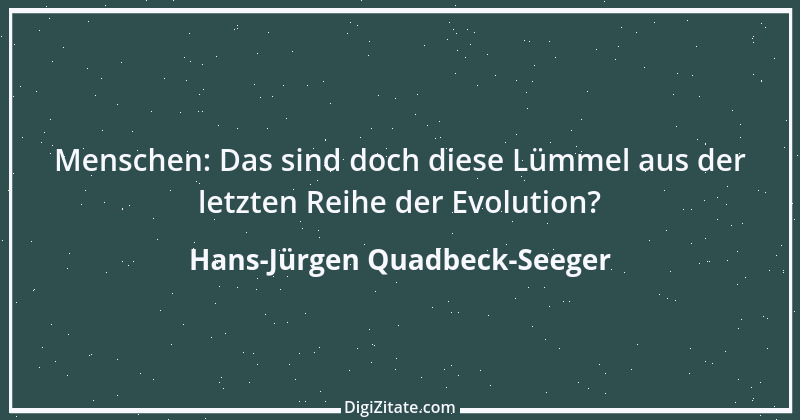 Zitat von Hans-Jürgen Quadbeck-Seeger 222